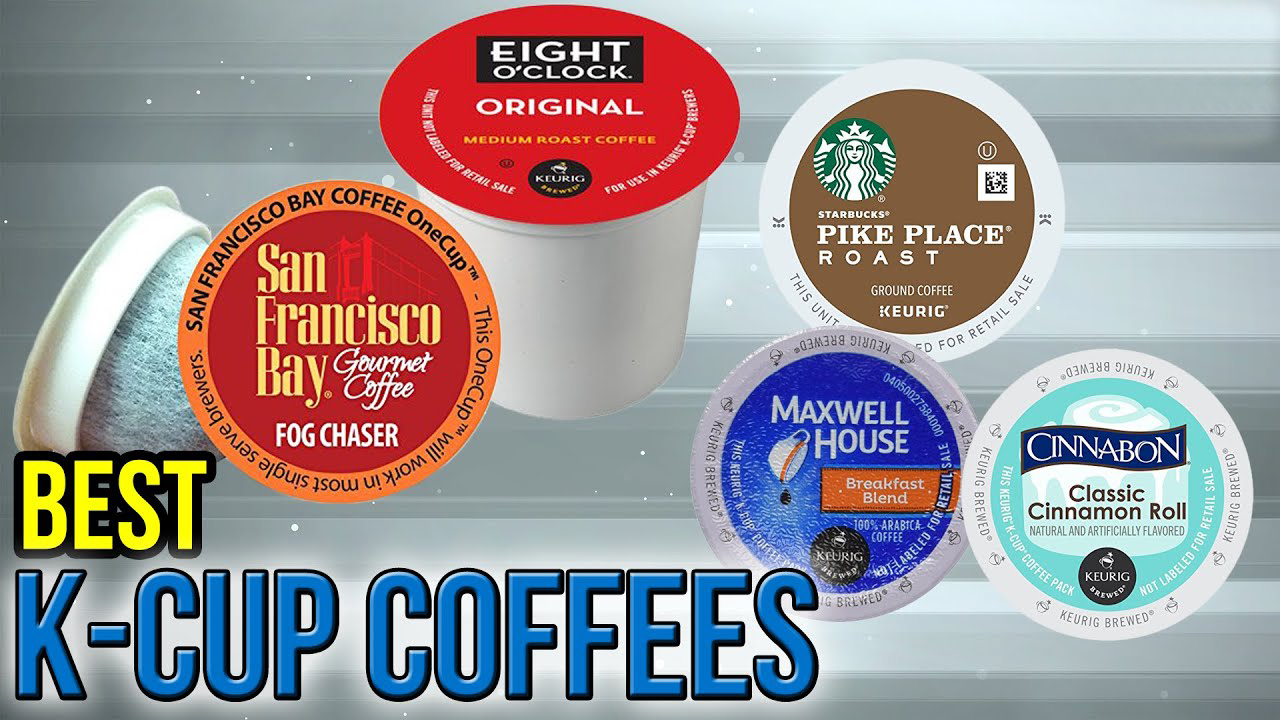 The Best KCups of 2023 Seriously Strong Coffee for Your Keurig